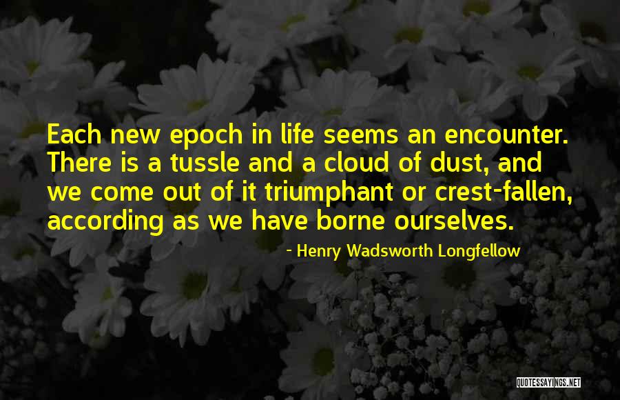 Dust Cloud Quotes By Henry Wadsworth Longfellow Dust Cloud Quotes By Henry Wadsworth Longfellow