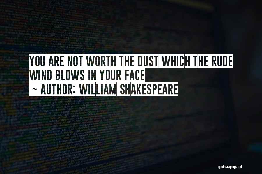 Dust In The Wind Quotes By William Shakespeare