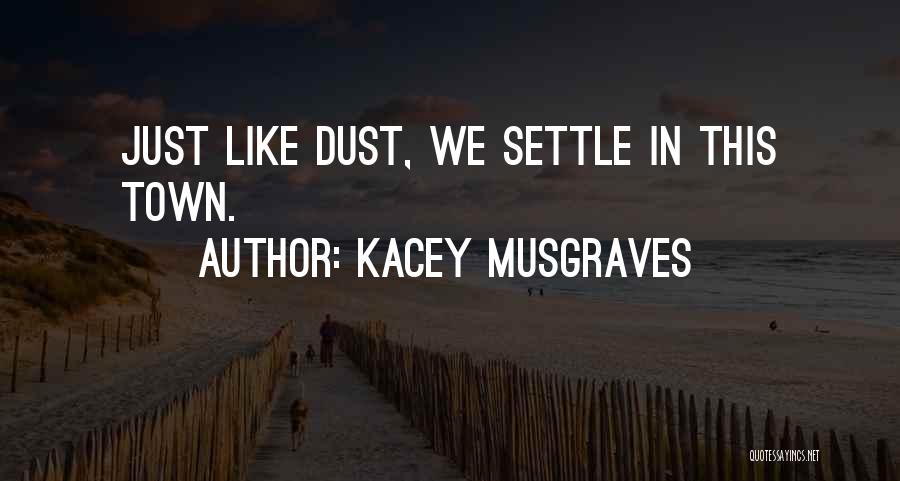 Dust Settle Quotes By Kacey Musgraves