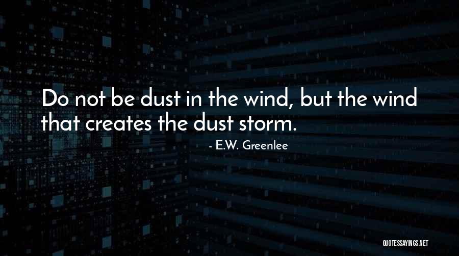 Dust Storm Quotes By E.W. Greenlee Dust Storm Quotes By E.W. Greenlee