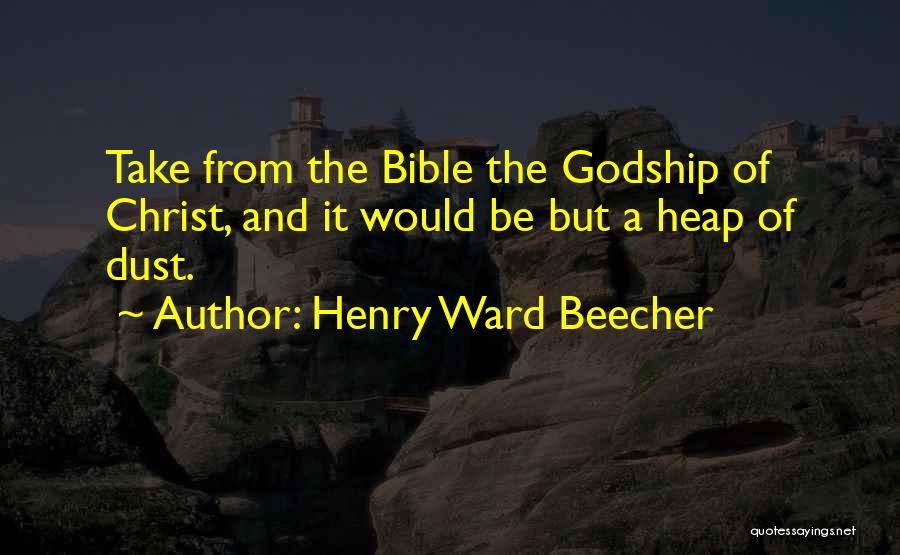 Dust To Dust Bible Quotes By Henry Ward Beecher