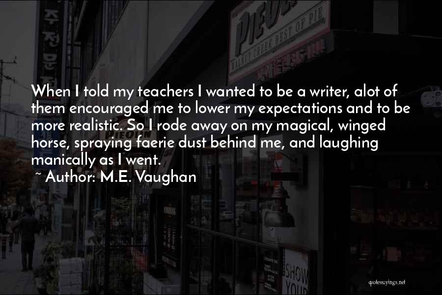 Dust To Dust Quotes By M.E. Vaughan