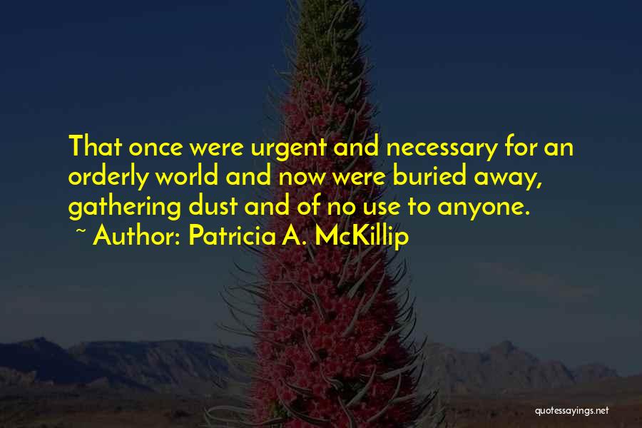 Dust To Dust Quotes By Patricia A. McKillip