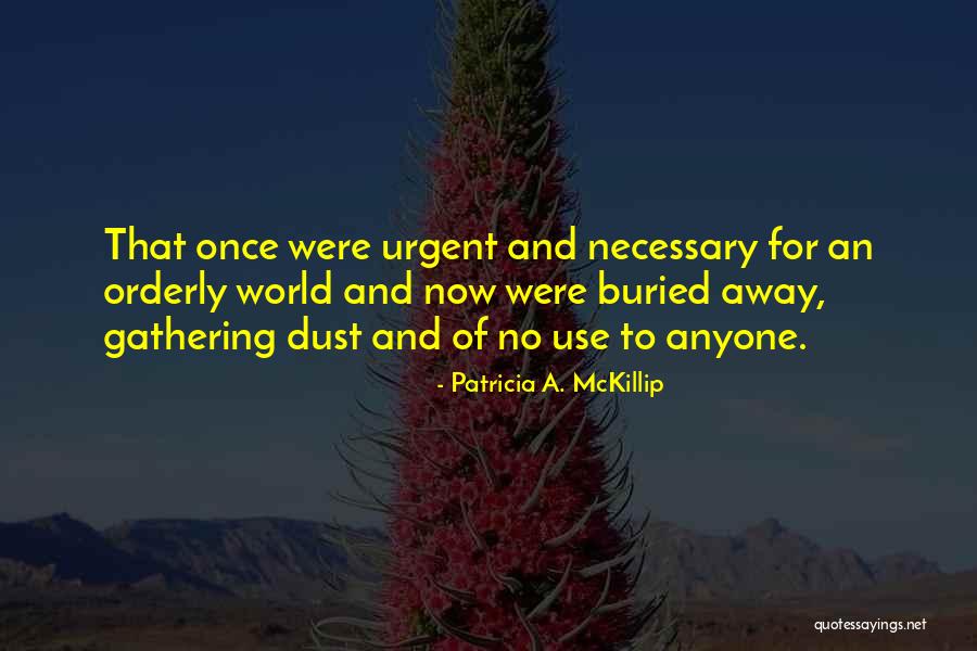 Dust To Dust Quotes By Patricia A. McKillip