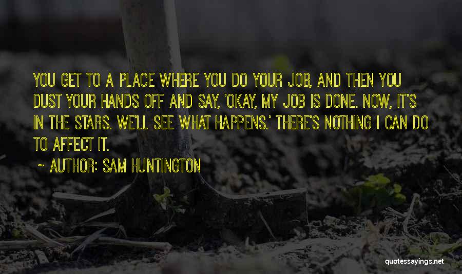 Dust To Dust Quotes By Sam Huntington