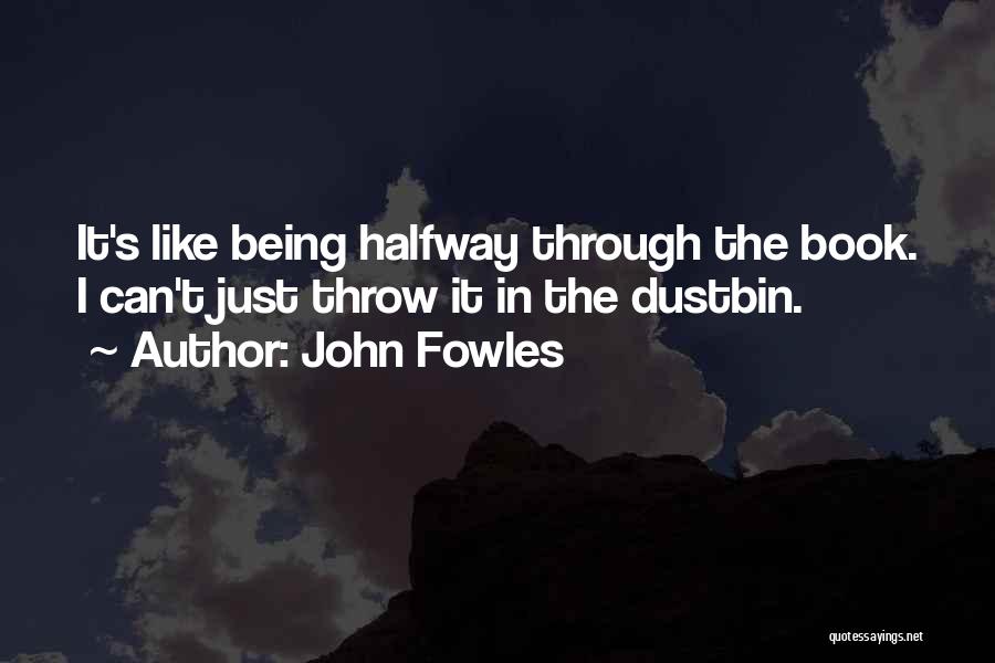 Dustbin Quotes By John Fowles