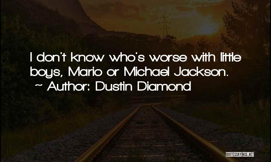 Dustin Diamond Quotes 1000172