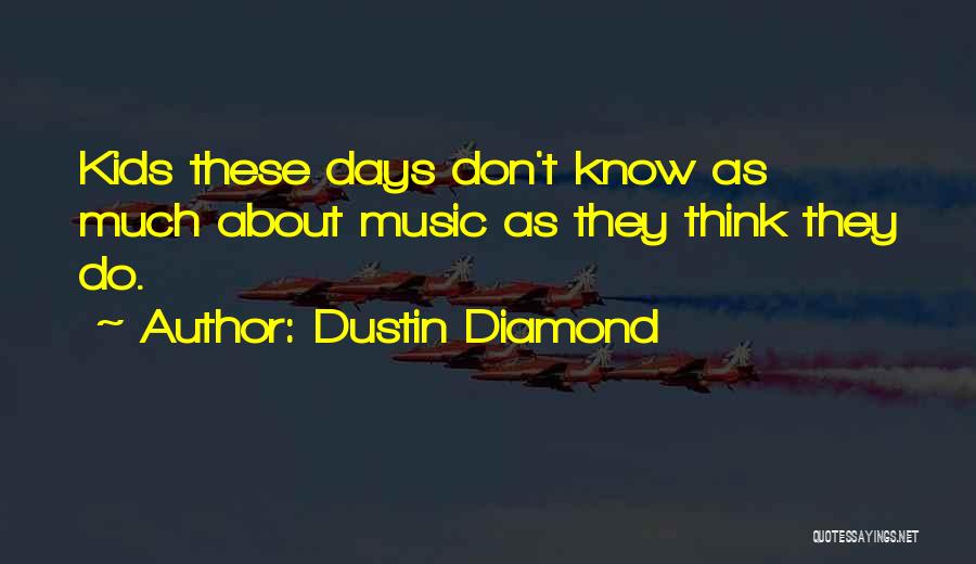 Dustin Diamond Quotes 1194501