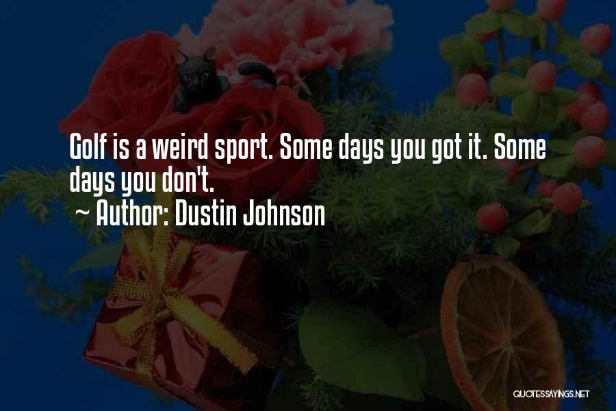 Dustin Johnson Quotes 1746702