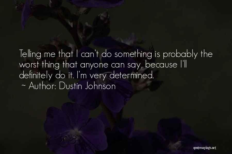 Dustin Johnson Quotes 291666