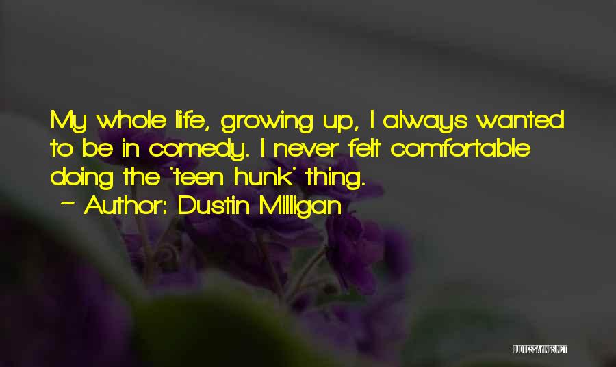 Dustin Milligan Quotes 1114328