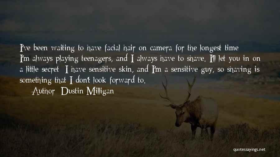 Dustin Milligan Quotes 1645975