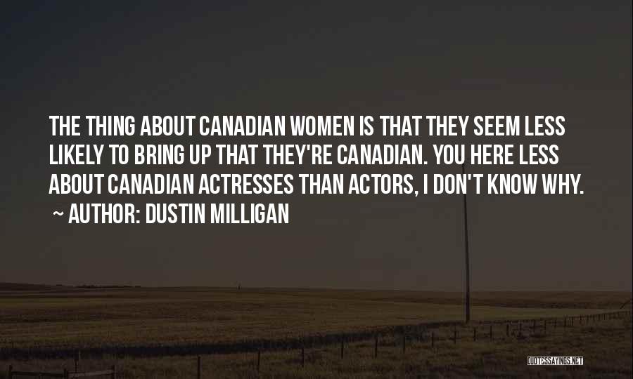 Dustin Milligan Quotes 957379