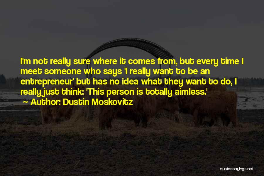Dustin Moskovitz Quotes 1492723