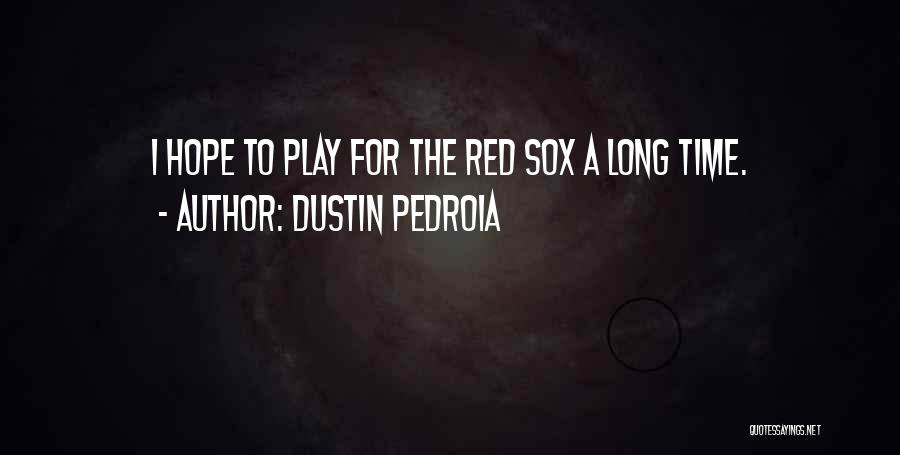 Dustin Pedroia Quotes 2153277