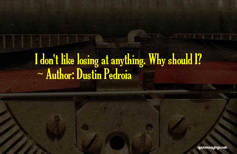 Dustin Pedroia Quotes 477002