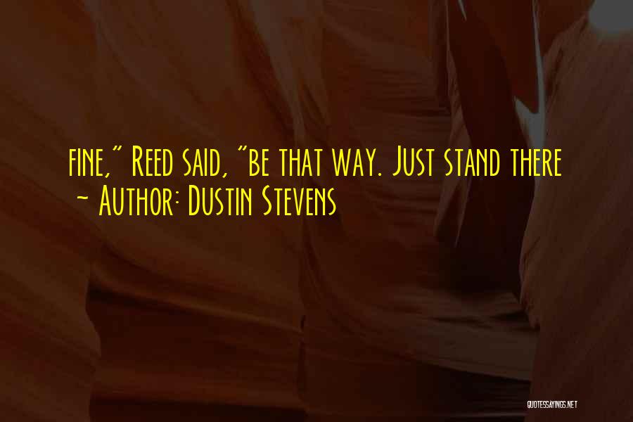 Dustin Stevens Quotes 323273