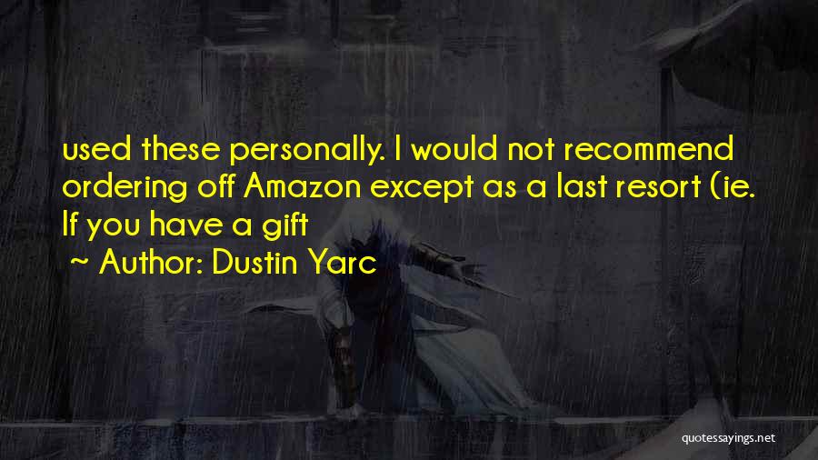 Dustin Yarc Quotes 1013759