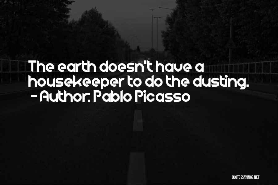 Dusting Quotes By Pablo Picasso