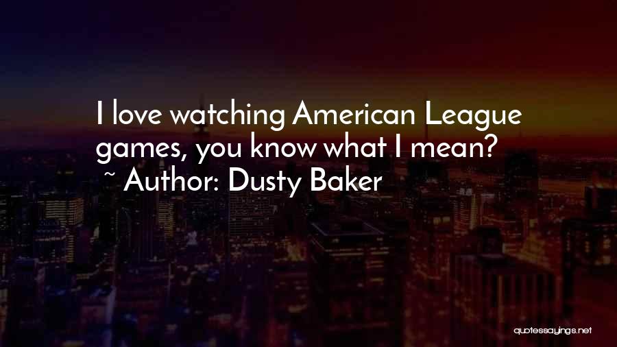 Dusty Baker Quotes 1667804