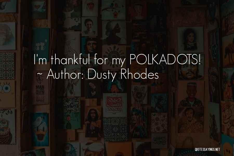 Dusty Rhodes Best Quotes By Dusty Rhodes