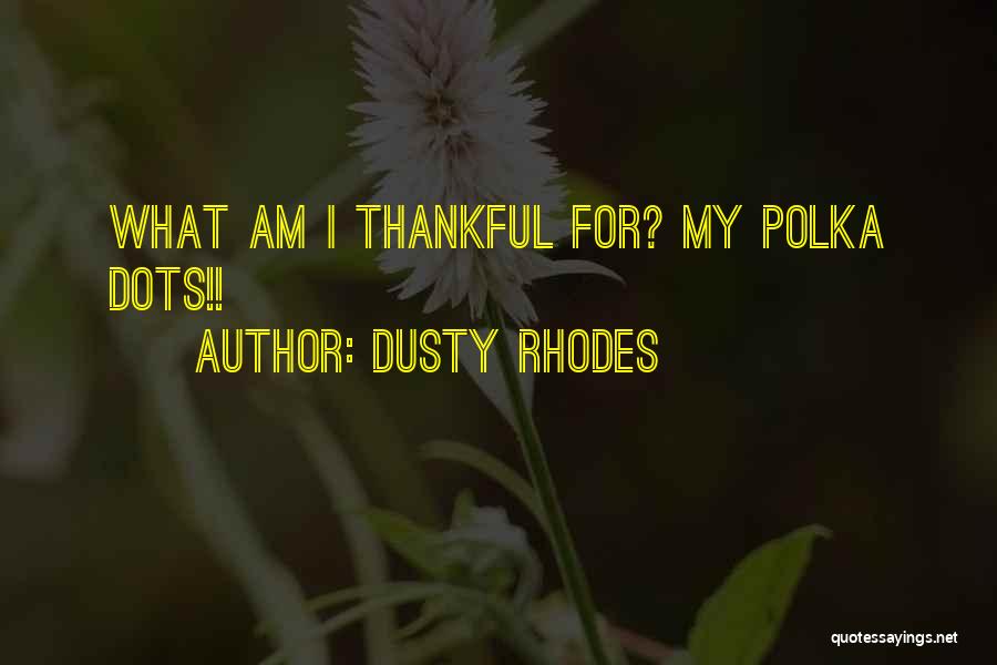 Dusty Rhodes Funny Quotes By Dusty Rhodes