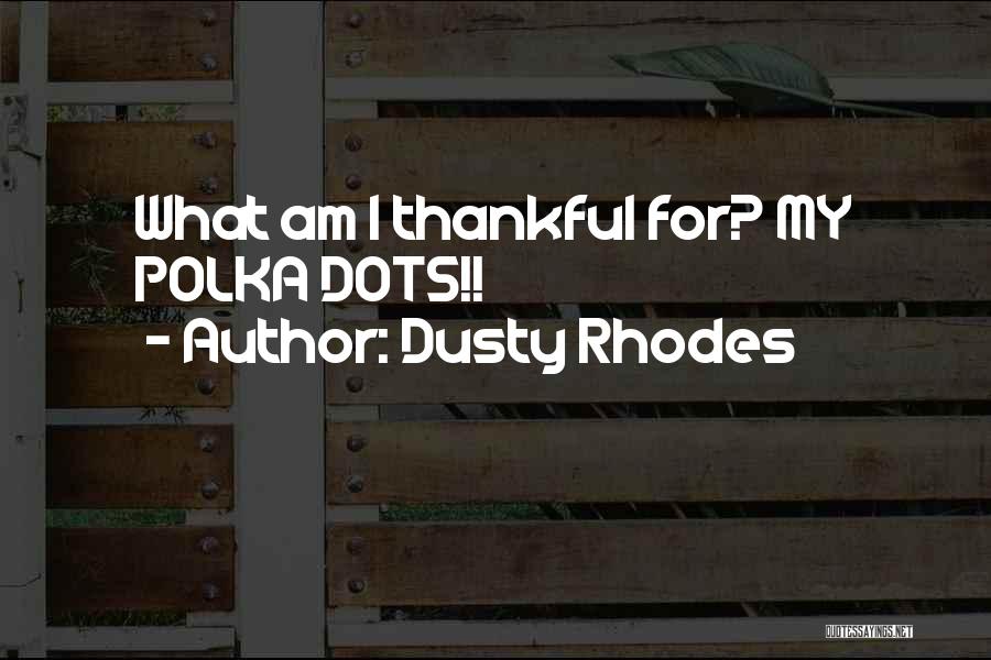 Dusty Rhodes Quotes 1058641