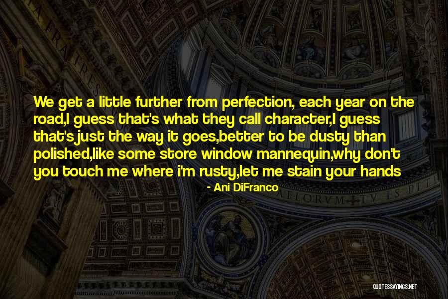 Dusty Road Quotes By Ani DiFranco Dusty Road Quotes By Ani DiFranco