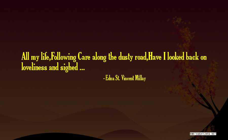 Dusty Road Quotes By Edna St. Vincent Millay Dusty Road Quotes By Edna St. Vincent Millay
