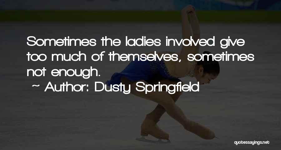 Dusty Springfield Quotes 1991295