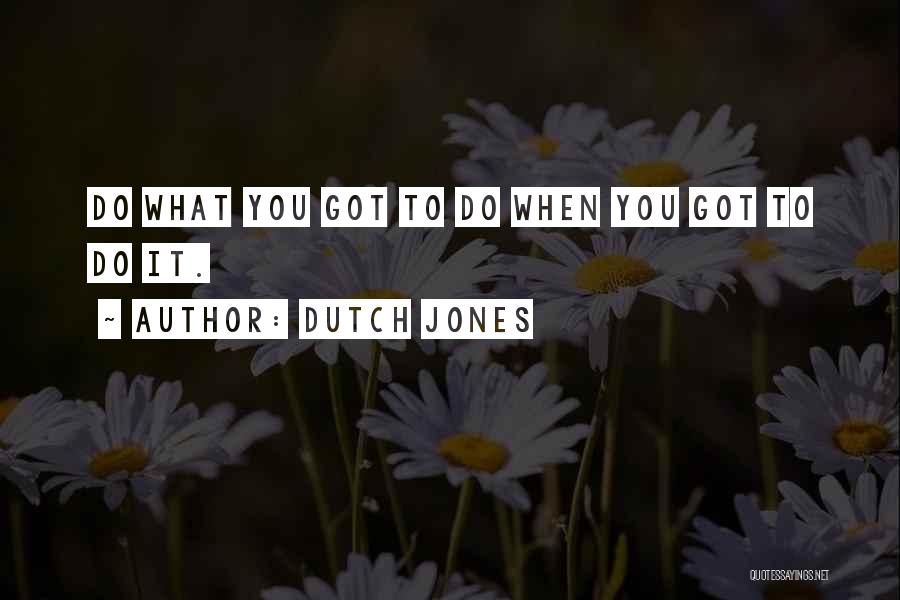 Dutch Jones Quotes 1014170