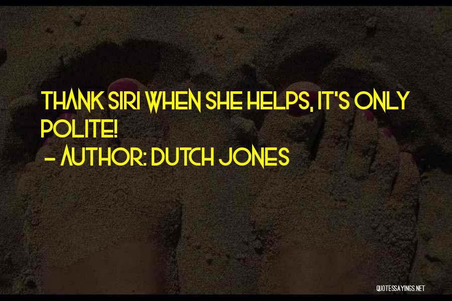 Dutch Jones Quotes 1391317