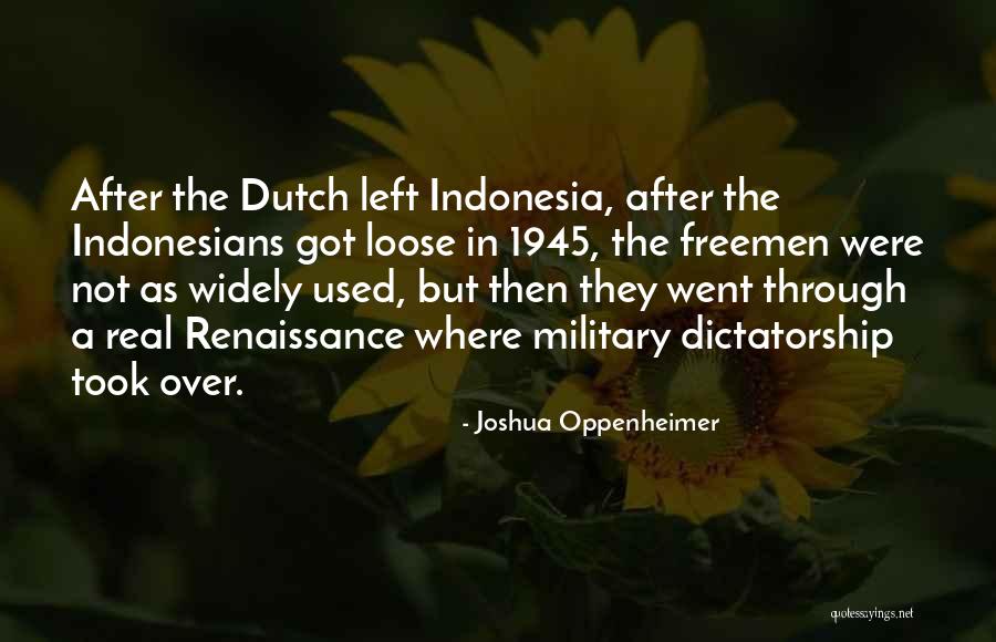 Dutch Quotes By Joshua Oppenheimer Dutch Quotes By Joshua Oppenheimer