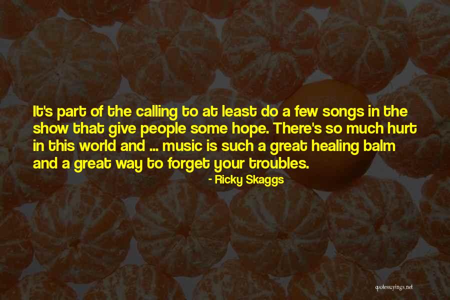 Dutschke Ricin Quotes By Ricky Skaggs Dutschke Ricin Quotes By Ricky Skaggs