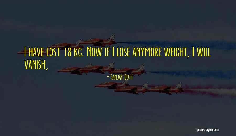 Dutt Quotes By Sanjay Dutt