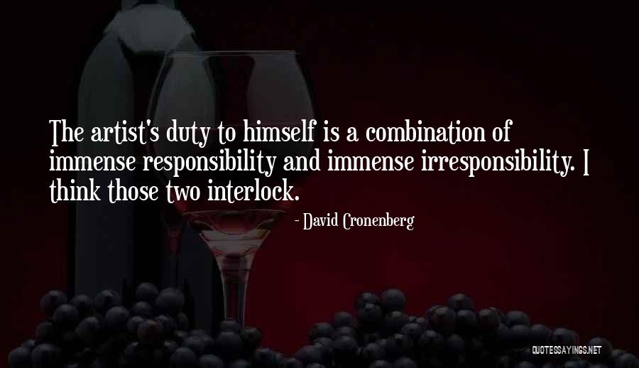 Duty And Responsibility Quotes By David Cronenberg Duty And Responsibility Quotes By David Cronenberg