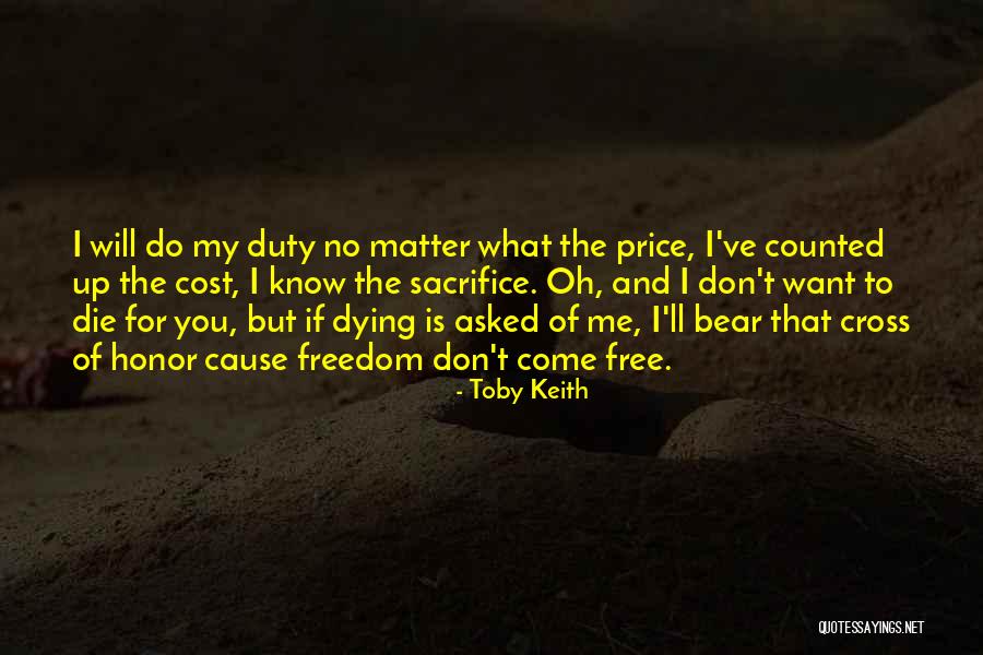 Duty And Sacrifice Quotes By Toby Keith Duty And Sacrifice Quotes By Toby Keith