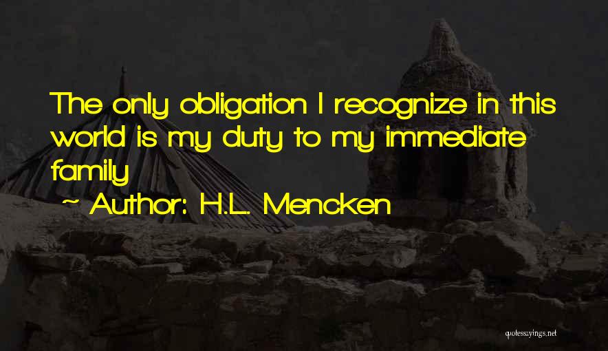 Duty Obligation Quotes By H.L. Mencken