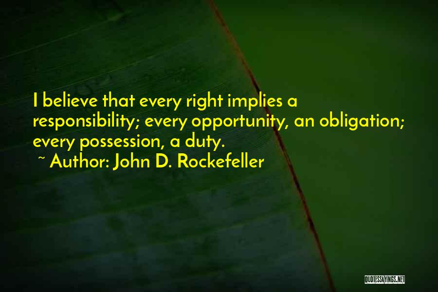 Duty Obligation Quotes By John D. Rockefeller