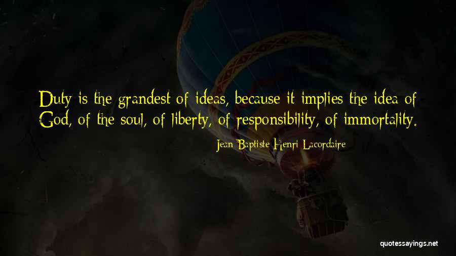 Duty Responsibility Quotes By Jean-Baptiste Henri Lacordaire Duty Responsibility Quotes By Jean-Baptiste Henri Lacordaire