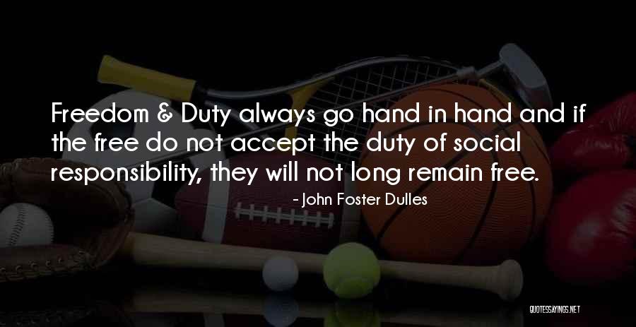 Duty Responsibility Quotes By John Foster Dulles Duty Responsibility Quotes By John Foster Dulles
