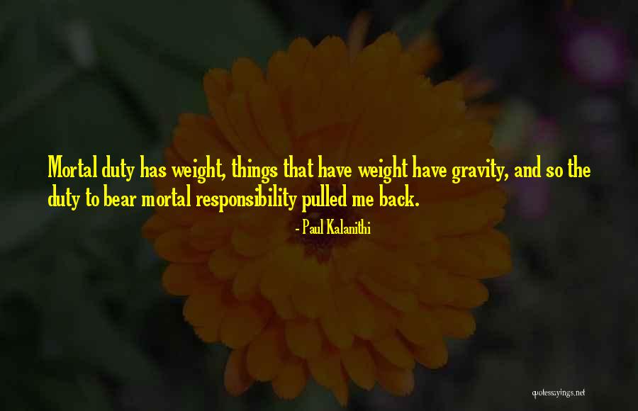 Duty Responsibility Quotes By Paul Kalanithi Duty Responsibility Quotes By Paul Kalanithi
