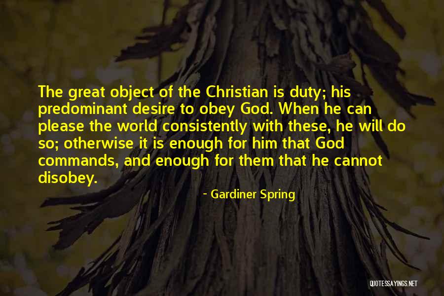 Duty To God Quotes By Gardiner Spring Duty To God Quotes By Gardiner Spring