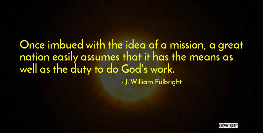 Duty To God Quotes By J. William Fulbright