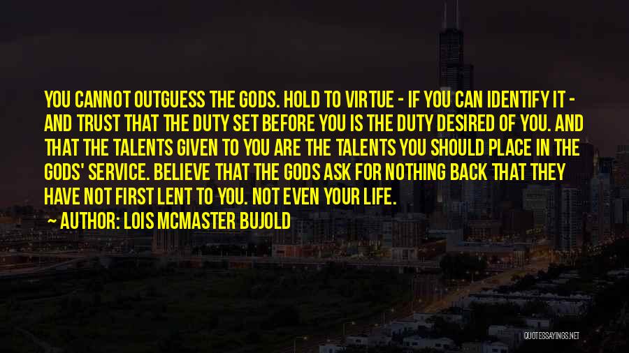 Duty To Service Quotes By Lois McMaster Bujold