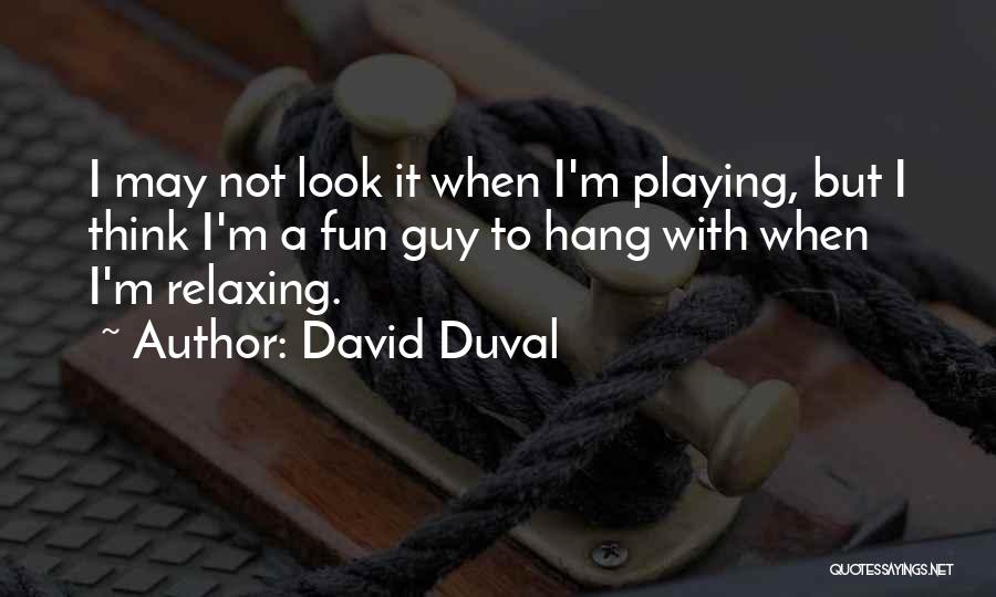 Duval Quotes By David Duval