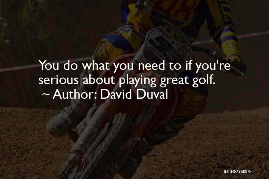 Duval Quotes By David Duval