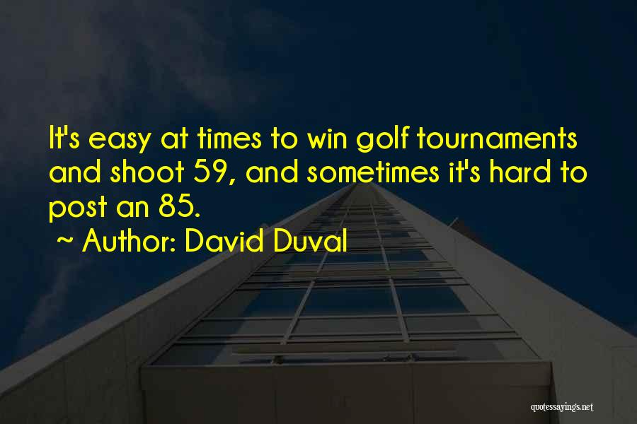 Duval Quotes By David Duval