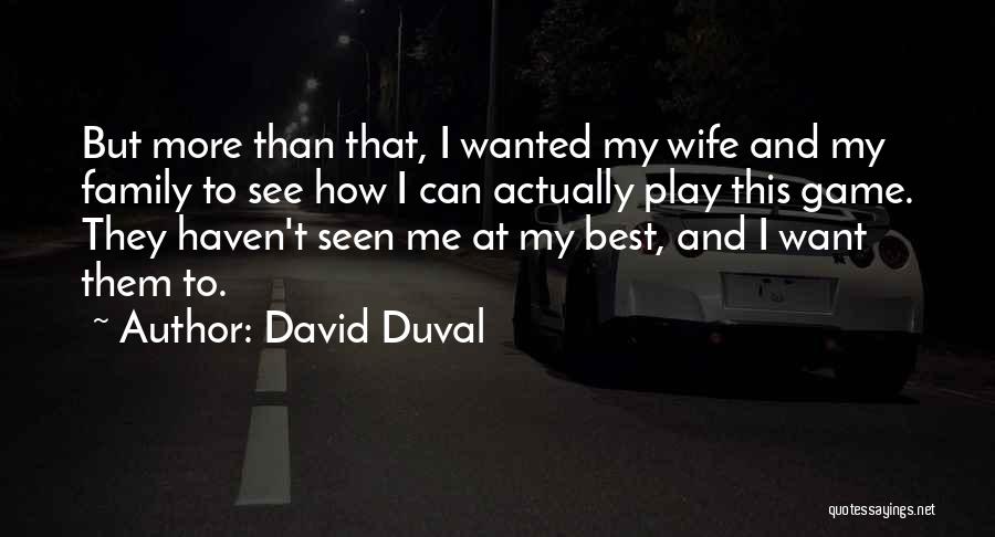 Duval Quotes By David Duval