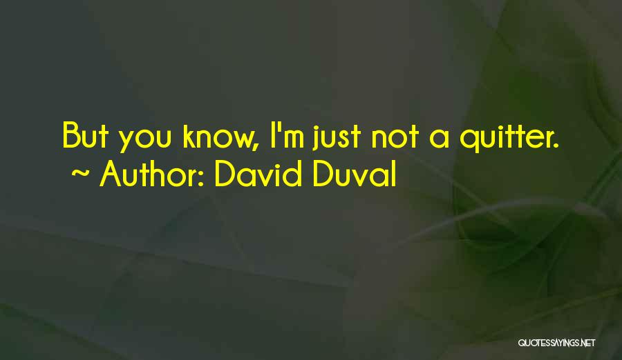 Duval Quotes By David Duval